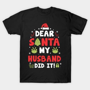 Dear Santa My Husband Did It Funny Xmas Gifts T-Shirt